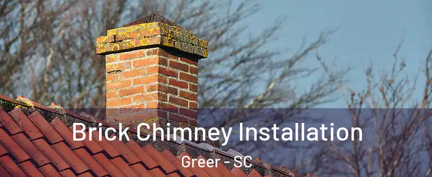  Brick Chimney Installation Greer - SC