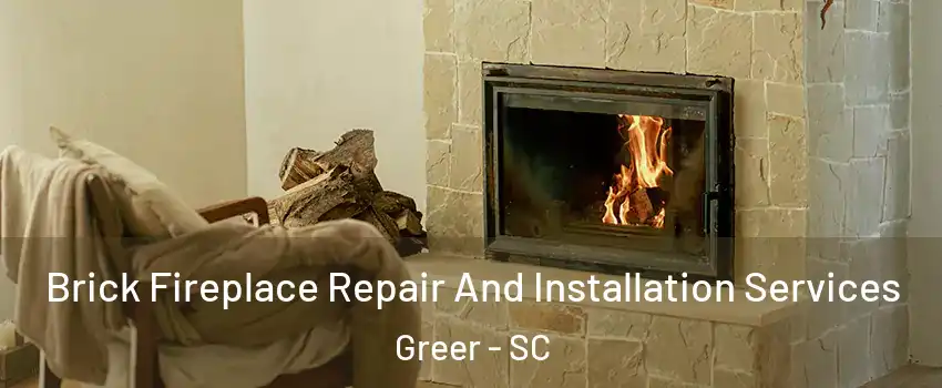  Brick Fireplace Repair And Installation Services Greer - SC
