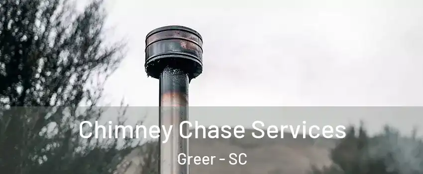  Chimney Chase Services Greer - SC