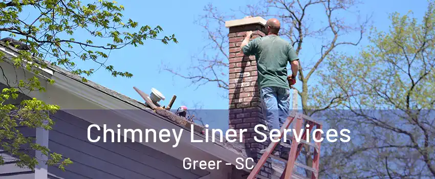  Chimney Liner Services Greer - SC