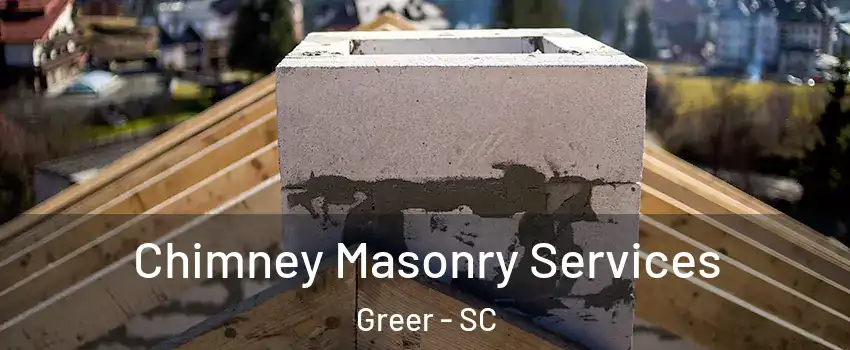  Chimney Masonry Services Greer - SC