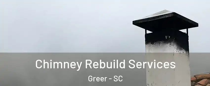  Chimney Rebuild Services Greer - SC