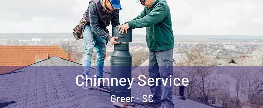  Chimney Service Greer - SC