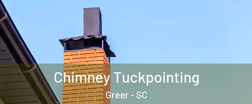 Chimney Tuckpointing Greer - SC