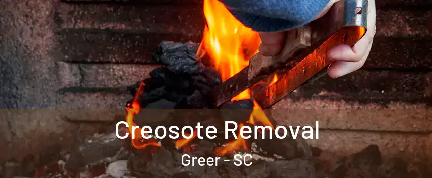  Creosote Removal Greer - SC