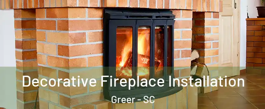  Decorative Fireplace Installation Greer - SC