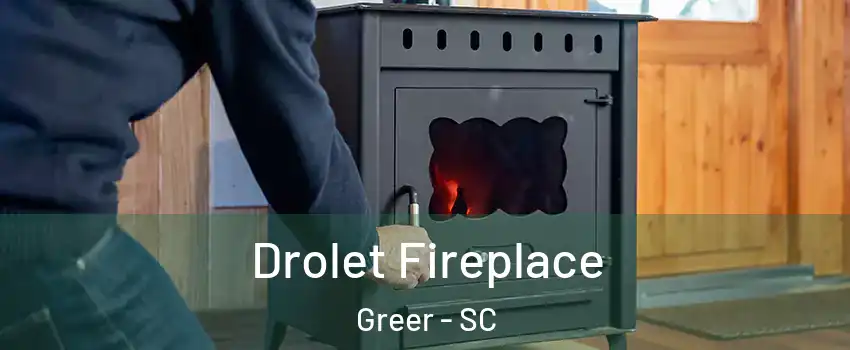  Drolet Fireplace Greer - SC