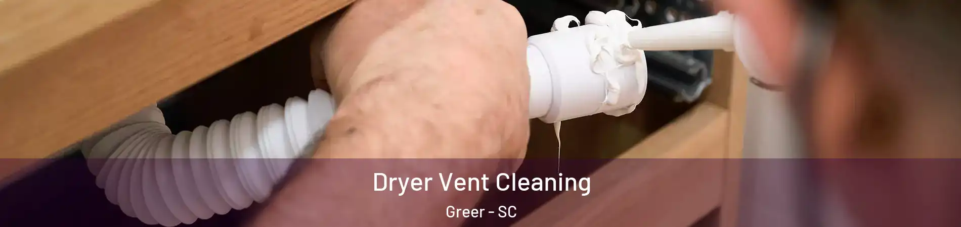 Dryer Vent Cleaning Greer - SC