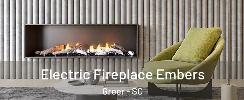  Electric Fireplace Embers Greer - SC