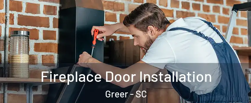  Fireplace Door Installation Greer - SC