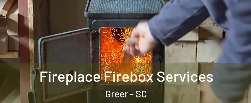  Fireplace Firebox Services Greer - SC