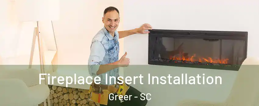  Fireplace Insert Installation Greer - SC