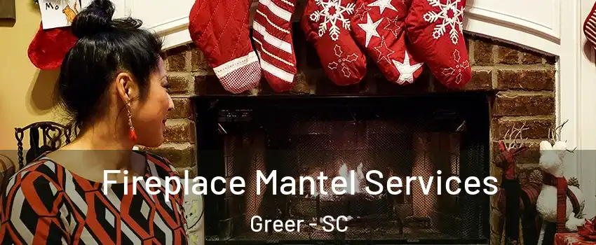  Fireplace Mantel Services Greer - SC