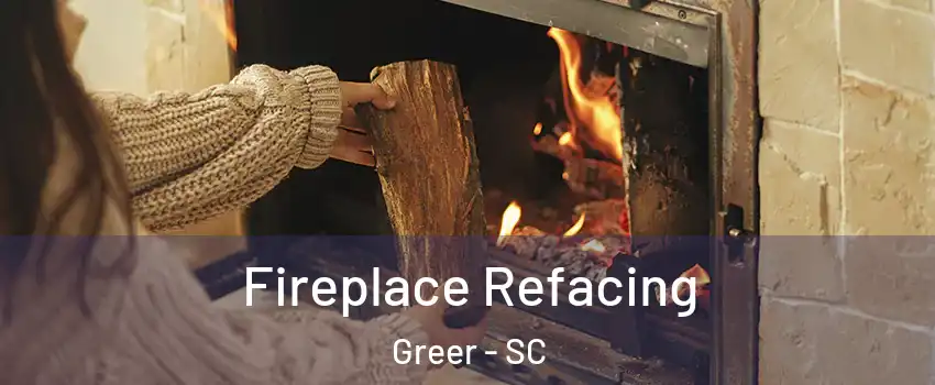  Fireplace Refacing Greer - SC