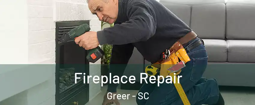  Fireplace Repair Greer - SC