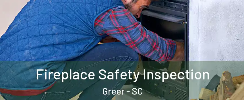  Fireplace Safety Inspection Greer - SC