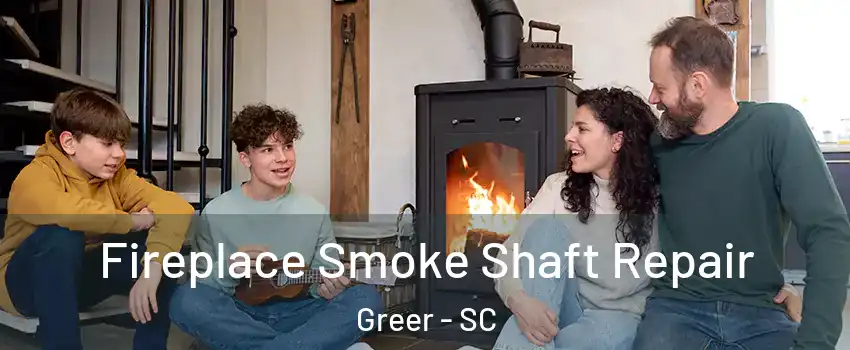  Fireplace Smoke Shaft Repair Greer - SC