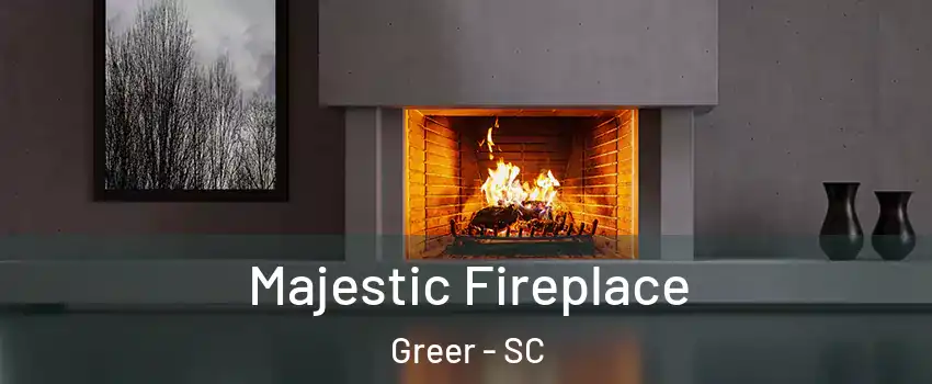  Majestic Fireplace Greer - SC