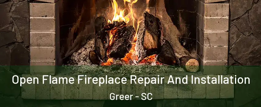  Open Flame Fireplace Repair And Installation Greer - SC