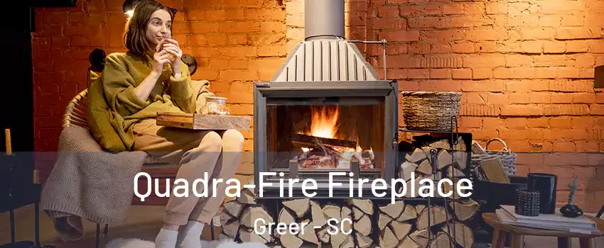  Quadra-Fire Fireplace Greer - SC