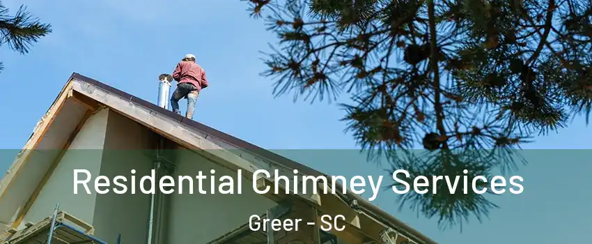  Residential Chimney Services Greer - SC