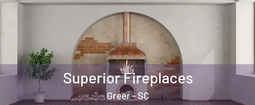  Superior Fireplaces Greer - SC
