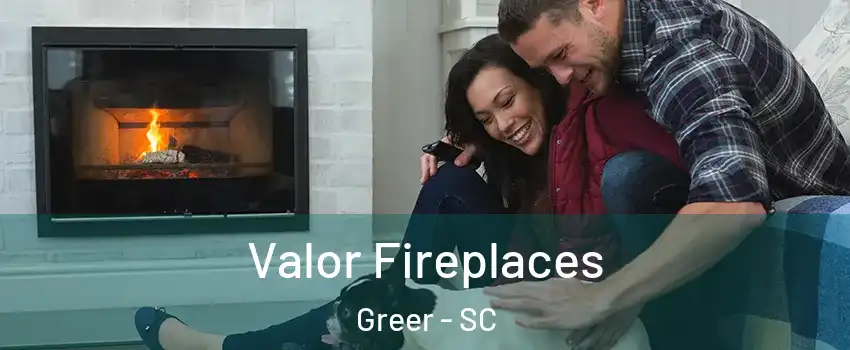  Valor Fireplaces Greer - SC