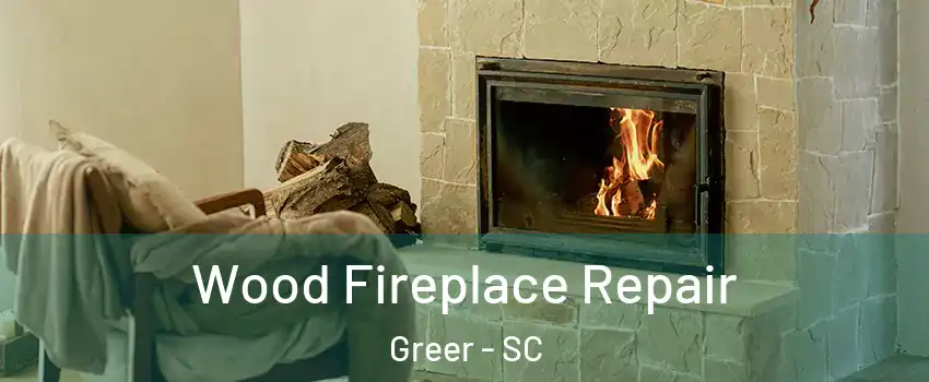  Wood Fireplace Repair Greer - SC
