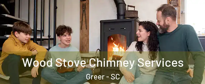  Wood Stove Chimney Services Greer - SC