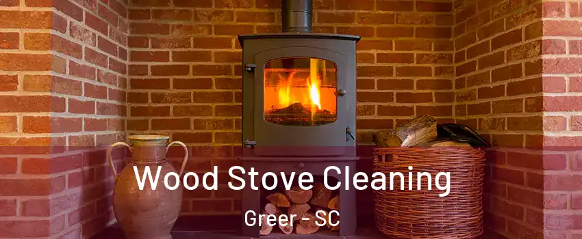 Wood Stove Cleaning Greer - SC