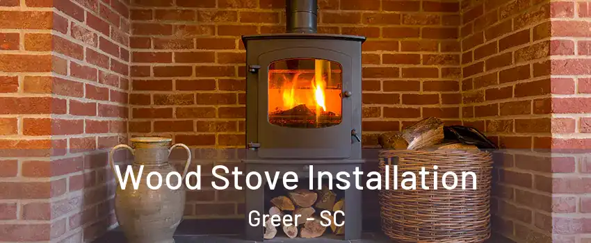  Wood Stove Installation Greer - SC
