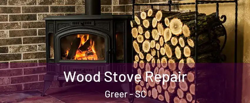  Wood Stove Repair Greer - SC